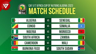 CAF U17 Africa Cup of Nations Algeria 2023  Group Stage Match Schedule [upl. by Nahsaj]