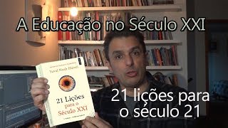 A Educação no século 21  21 Lições para o século 21 [upl. by Aynatal]