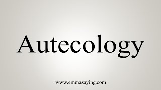 How To Say Autecology [upl. by Nevyar]