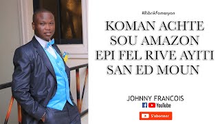 Koman ht sou Amazon e fèl rive Ayiti san èd moun [upl. by Ayit]