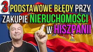 Trzy podstawowe błędy przy zakupie nieruchomości w Hiszpanii [upl. by Vernita]