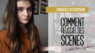 Conseils décriture  Comment réussir ses scènes  le White Room Syndrome [upl. by Lacie]