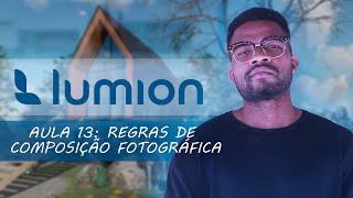 LUMION REGRAS DE COMPOSIÇÃO FOTOGRÁFICA  Aula 13 [upl. by Chen]