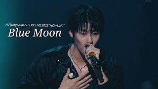 엔플라잉NFlying  Blue Moon  NFlying SHampHS ZEPP LIVE 2023 “HOWLING”  가사 추가 ⭕️ [upl. by Nnayecats]