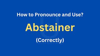 How to Pronounce Abstainer  How to use it Correctly [upl. by Ennelram]