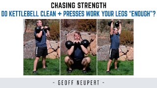 Do Kettlebell Clean  Presses Work Your Legs “Enough” [upl. by Ozne984]