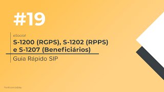 Guia Rápido SIP 019  eSocial  S1200  RGPS S1202  RPPS e S1207  Beneficiários [upl. by Ebeneser]