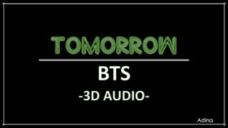 TOMORROW  BTS 3D Audio [upl. by Radborne969]