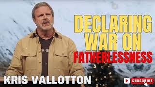 Kris Vallotton  Declaring War on Fatherlessness [upl. by Gaskin]