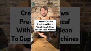 Create Your Own PreGround Decaf With Delonghi Bean To Cup Coffee Machines coffee shorts delonghi [upl. by Amal10]