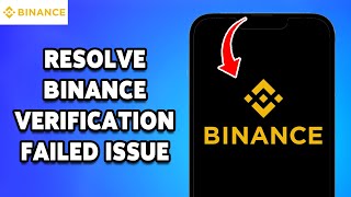 How To Resolve Binance Verification Failed Issue 2024  Troubleshoot Binance Common Errors [upl. by Annehs128]