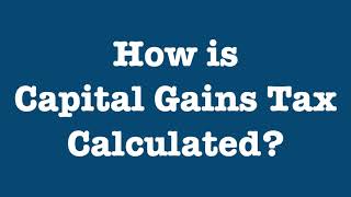 How is Capital Gains Tax Calculated [upl. by Eiramaneet635]