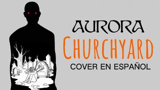 AURORA Churchyard Cover en Español [upl. by Tabib768]