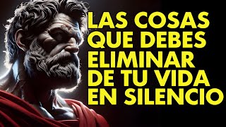 10 COSAS QUE DEBERÍAS ELIMINAR EN SILENCIO DE TU VIDA  ESTOICISMO [upl. by Whiteley]