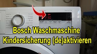 Bosch Waschmaschine Serie 4 Kindersicherung deaktivieren oder aktivieren Anleitung [upl. by Hughie]