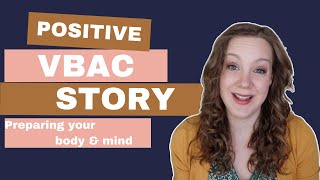 Preparing Your Body and Mind for a VBAC  Positive VBAC Birth Story [upl. by Kunz191]