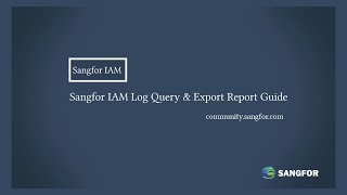 Sangfor IAM Log Query and Export Report Guide [upl. by Alcinia]