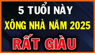 5 Tuổi Này Xông Nhà Đầu Năm 2025 Đảm Bảo Gia Chủ Trúng Lộc Lớn Phát Tài Cả Năm  SDHP [upl. by Resneps]