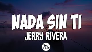 Nada Sin Ti  Jerry Rivera LetraLyrics [upl. by Bolten]