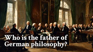 Who is the father of German philosophy  Philosophy [upl. by Jany]