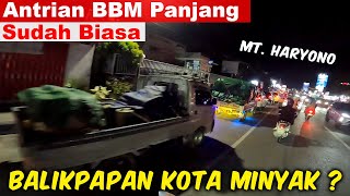 MT Haryono sampai BP  Antri BBM Sudah Biasa di Kota Balikpapan [upl. by Lipps727]