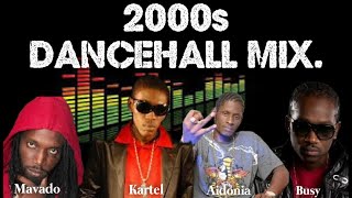 2000s DANCEHALL MIX  MAVADO VYBZ KARTEL AIDONIA BUSY SIGNAL dancehall hits [upl. by Marita718]