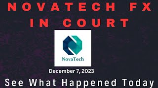 NOVATECH FX COURT DATE  SEE WHAT HAPPENED TODAY [upl. by Adnahsor]