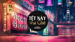 Tết Này Vui Ghê HM Remix  Oanh Tạ x Mia  Cánh Chim Én Bay Về Lại Một Mùa Xuân Đến Rồi [upl. by Deden284]