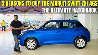 Maruti Swift AGS 2024 5 Reasons Why It’s Worth Your Money ✅ [upl. by Malarkey]