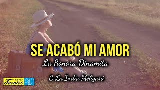 SE ACABÓ MI AMOR – LA SONORA DINAMITA Y LA INDIA MELIYARÁ Video Letra [upl. by Stein193]