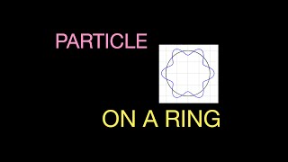 Quantum Mechanics Wave Function for a Particle on a Ring [upl. by Ibib318]