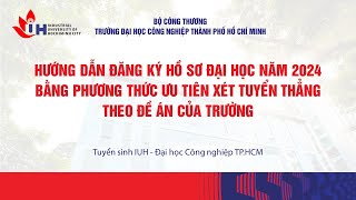 IUH – HƯỚNG DẪN ĐĂNG KÝ HỒ SƠ ĐẠI HỌC NĂM 2024 BẰNG PHƯƠNG THỨC ƯU TIÊN XÉT TUYỂN THẲNG [upl. by Nodroj]