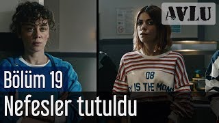 Avlu 19 Bölüm  Nefesler Tutuldu [upl. by Kristof844]