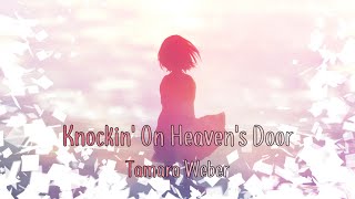 Tamara Weber  Knockin On Heavens Door Lyrics [upl. by Yentruoc]