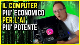 🧠 IL COMPUTER PIÚ ECONOMICO PER LINTELLIGENZA ARTIFICIALE PIÚ POTENTE [upl. by Hastings]