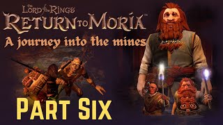 quotLord Of The Rings Return To Moria  Into The Mines We Goquot Part Six Gameplay [upl. by Helaine839]