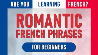 Listen to Cute and Romantic French Phrases for LOVE French for Beginners [upl. by Efthim197]