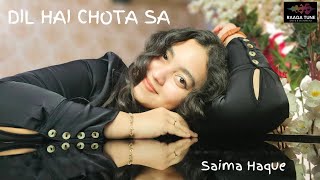 Dil Hai Chota Sa  Cover Song  ARR  Saima Haque  Ranbir Kumar  Adnan Haque [upl. by Odom]