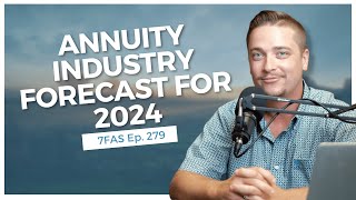 Annuity Industry Forecast For 2024  7 Figure Annuity Sales Podcast  Ep 279 [upl. by Anirbys925]