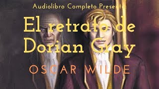 Audiolibro Completo quotEl retrato de Dorian Grayquot  Oscar WIlde Voz Humana [upl. by Malamut]