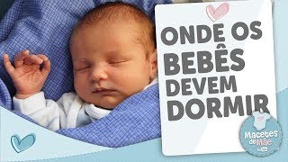 ONDE O BEBÊ DEVE DORMIR  MACETES DE MÃE [upl. by Jung]