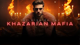 The Rise of the Khazarian Mafia [upl. by Medeah]