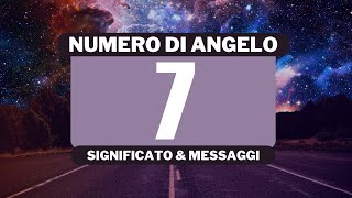 Perché vedo il numero angelico 7 Significato completo del numero angelico 7 [upl. by Hana]