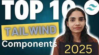 Top 10 Tailwind CSS Components You Must Know In 2025 [upl. by Dlaner]