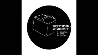 Robert Hood  Down Town Monobox EP  Logistic Records2002 [upl. by Annoyk275]