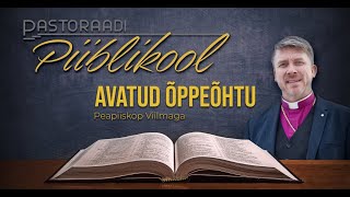 Pastoraadi piiblikooli AVATUD LOENG  Urmas Viilma 08042024 [upl. by Hcirteid548]