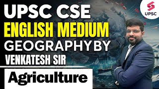 Agriculture In India  Geography in English for UPSC CSE  By Venkatesh Sir [upl. by Novahc]