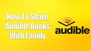 How To Share Audible Books With Family [upl. by Hsu]