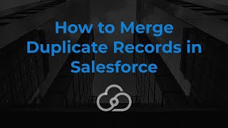 How to Merge Duplicate Records in Salesforce  Cloud Connex [upl. by Vardon760]