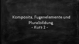 Kurs 2  Komposita Fugenelemente und Pluralbildung [upl. by Ahsemed]